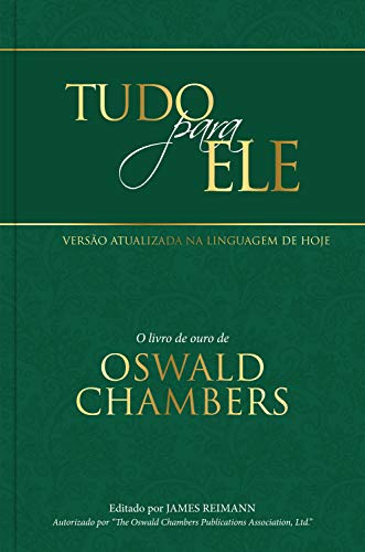 Capa do livro: Tudo para Ele: O livro de ouro de Oswald Chambers - Ler Online pdf