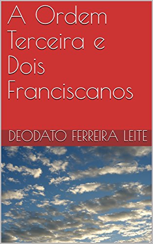 Capa do livro: A Ordem Terceira e Dois Franciscanos - Ler Online pdf
