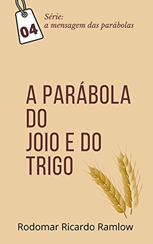 Capa do livro: A Parábola do Joio e do Trigo: Série: a mensagem das parábolas - Ler Online pdf