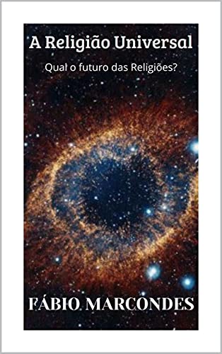 Capa do livro: A Religião Universal: Qual o futuro das Religiões? - Ler Online pdf