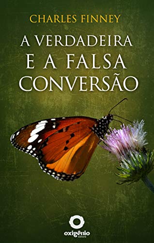 Livro PDF A verdadeira e a falsa conversão (Grandes Sermões de Charles Finney Livro 3)