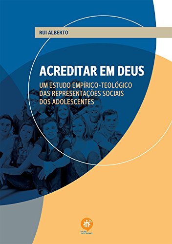 Livro PDF Acreditar em Deus: Um estudo empÍrico-teológico das representações sociais dos adolescentes