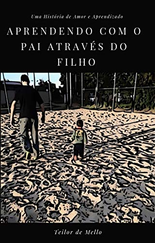 Livro PDF Aprendendo Com o Pai Através do Filho: Uma História de Amor e Aprendizado