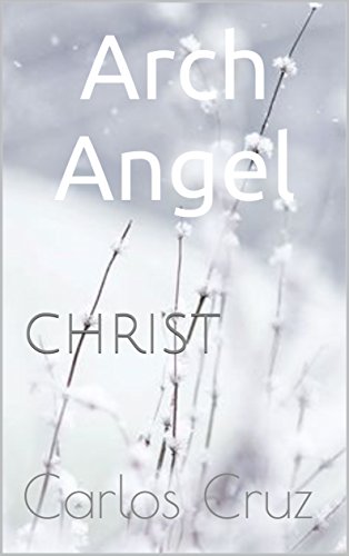 Capa do livro: Arch Angel: CHRIST (Arc Angel Livro 1) - Ler Online pdf
