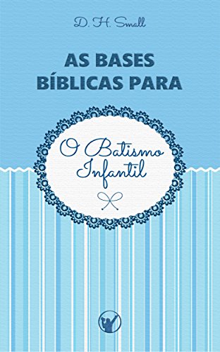 Capa do livro: As Bases Bíblicas para o Batismo Infantil - Ler Online pdf