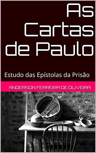 Capa do livro: As Cartas de Paulo: Estudo das Epístolas da Prisão - Ler Online pdf