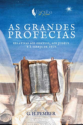 Capa do livro: As Grandes Profecias: Relativas Aos Gentios, Aos Judeus, E À Igreja de Deus - Ler Online pdf