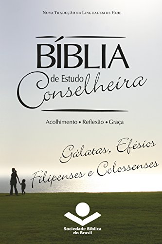 Capa do livro: Bíblia de Estudo Conselheira – Gálatas, Efésios, Filipenses e Colossenses: Acolhimento • Reflexão • Graça - Ler Online pdf