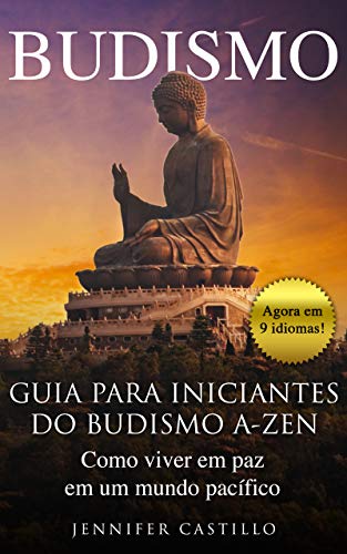 Capa do livro: Budismo: Guia para iniciantes do budismo A-Zen: Como viver em paz em um mundo pacífico - Ler Online pdf