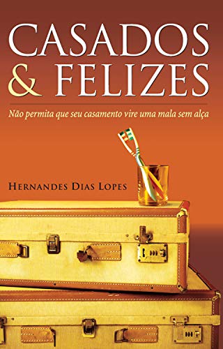 Livro PDF Casados & felizes: Não permita que seu casamento vire uma mala sem alça