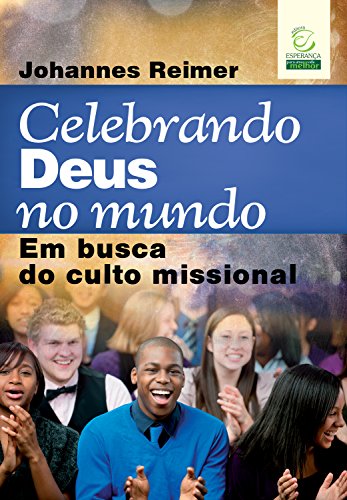 Capa do livro: Celebrando Deus no mundo: Em busca do culto missional - Ler Online pdf