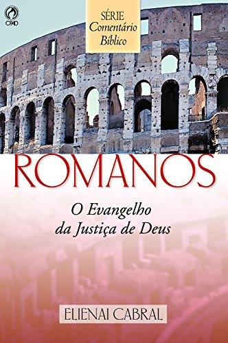 Capa do livro: Comentário Bíblico Romanos: O Evangelho da Justiça de Deus - Ler Online pdf