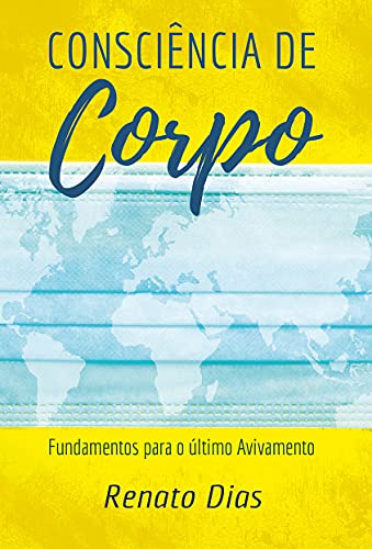 Capa do livro: CONSCIÊNCIA DE CORPO: FUNDAMENTOS PARA O ÚLTIMO AVIVAMENTO - Ler Online pdf