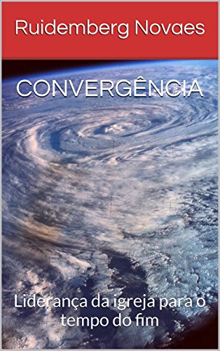 Livro PDF CONVERGÊNCIA: Liderança da igreja para o tempo do fim