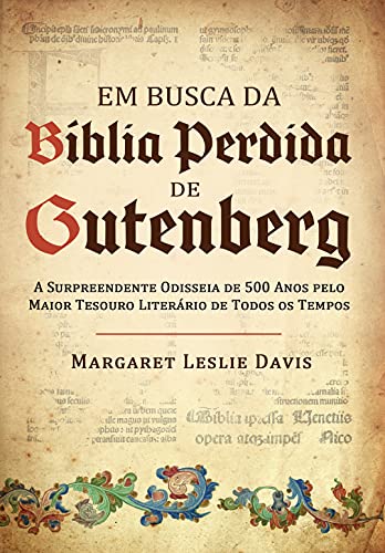 Livro PDF: Em busca da bíblia perdida de Gutenberg: A surpreendente odisseia de 500 anos pelo maior tesouro literário de todos os tempos
