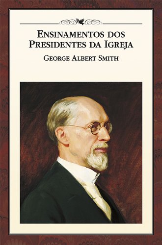 Capa do livro: Ensinamentos dos Presidentes da Igreja: George Albert Smith - Ler Online pdf