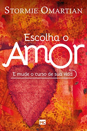 Livro PDF Escolha o amor: E mude o curso de sua vida