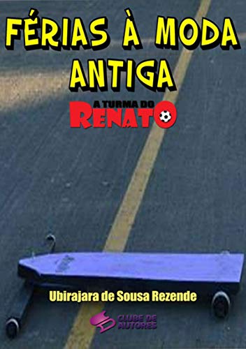 Livro PDF Férias À Moda Antiga – Coleção A Turma Do Renato