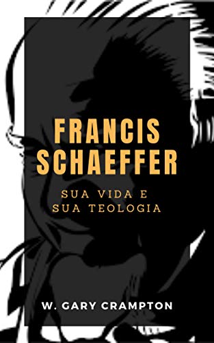 Capa do livro: Francis Schaeffer: Sua vida e sua teologia - Ler Online pdf
