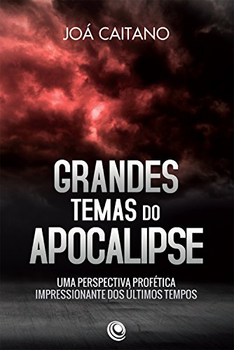 Livro PDF Grandes temas do apocalipse: Uma perspectiva profética impressionante dos últimos tempos