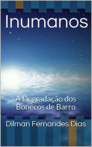 Livro PDF Inumanos: A Degradação dos Bonecos de Barro