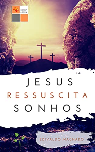 Livro PDF Jesus Ressuscita Sonhos: Comentário bíblico-devocional no Evangelho de João 11