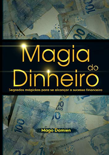 Livro PDF Magia do Dinheiro: Segredos mágickos para se alcançar o sucesso financeiro