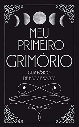 Livro PDF Meu Primeiro Grimório: Guia Básico de Magia e Wicca – Volume 1