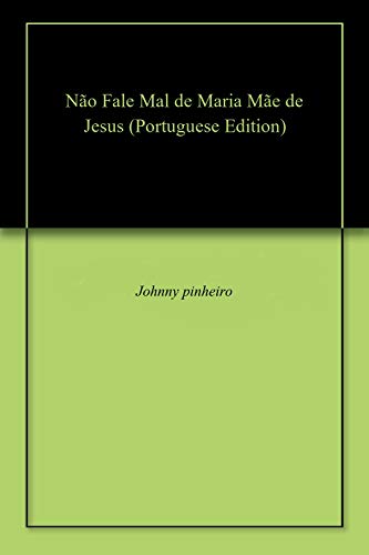 Capa do livro: Não Fale Mal de Maria Mãe de Jesus - Ler Online pdf