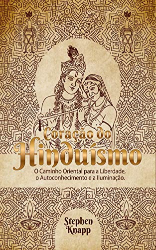 Capa do livro: O Coração do Hinduísmo: O Caminho Oriental para a Liberdade, o Autoconhecimento e a Iluminação - Ler Online pdf