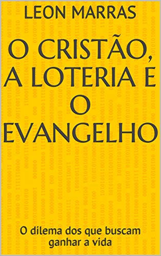Capa do livro: O cristão, a loteria e o evangelho: O dilema dos que buscam ganhar a vida - Ler Online pdf