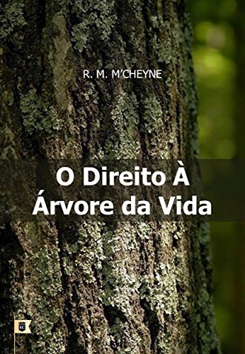 Capa do livro: O Direito à Árvore da Vida, por R. M. M´Cheyne - Ler Online pdf