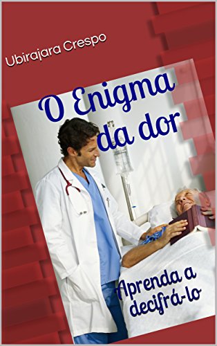 Livro PDF O Enigma da dor: Aprenda a decifrá-lo