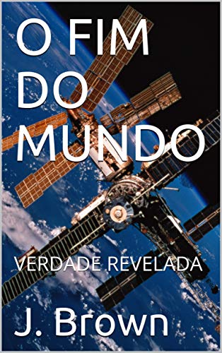 Livro PDF: O FIM DO MUNDO: VERDADE REVELADA