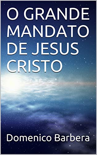 Capa do livro: O GRANDE MANDATO DE JESUS CRISTO - Ler Online pdf