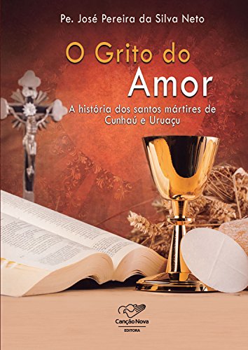 Capa do livro: O grito do amor: A história dos Santos Mártires de Cunhaú e Uruaçu - Ler Online pdf