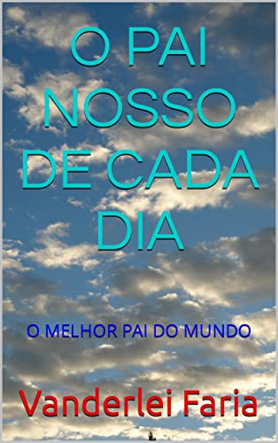 Livro PDF O PAI NOSSO DE CADA DIA: O PAPAI AMIGO QUE NOS CARREGA NO COLO