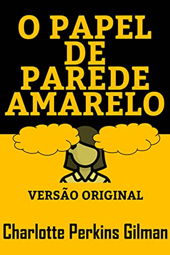 Livro PDF: O PAPEL DE PAREDE AMARELO: Versão Original