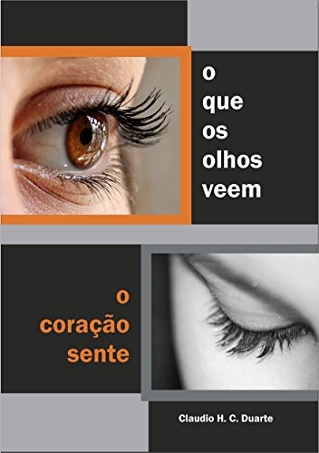 Capa do livro: O que os olhos veem o coração sente: Veja a vida com bons olhos - Ler Online pdf