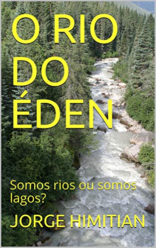 Livro PDF O RIO DO ÉDEN: Somos rios ou somos lagos?
