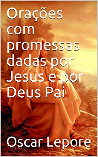Capa do livro: Orações com promessas dadas por Jesus e por Deus Pai - Ler Online pdf