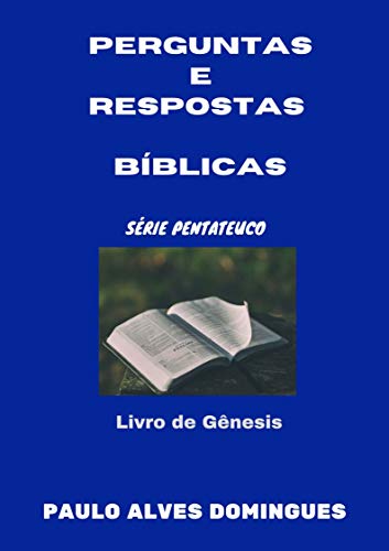 Livro PDF PERGUNTAS E RESPOSTAS BÍBLICAS (SÉRIE PENTATEUCO Livro 1)