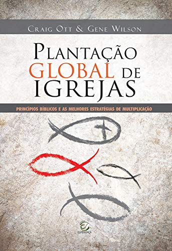 Capa do livro: Plantação global de igrejas: Princípios bíblicos e as melhores estratégias de multiplicação - Ler Online pdf
