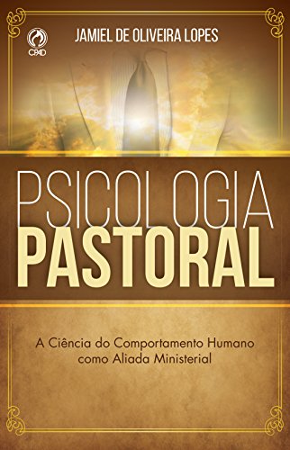 Capa do livro: Psicologia Pastoral: A Ciência do Comportamento Humano como Aliada Ministerial - Ler Online pdf