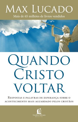 Livro PDF Quando Cristo voltar: Respostas e palavras de esperança sobre o acontecimento mais aguardado pelos cristãos