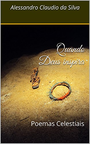 Livro PDF Quando Deus inspira: Poemas Celestiais (Inspirações do Céu Livro 1)