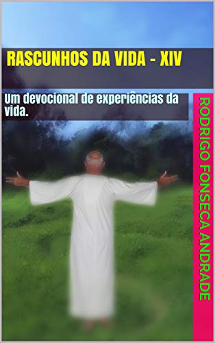 Livro PDF Rascunhos da Vida – XIV: Um devocional de experiências da vida.