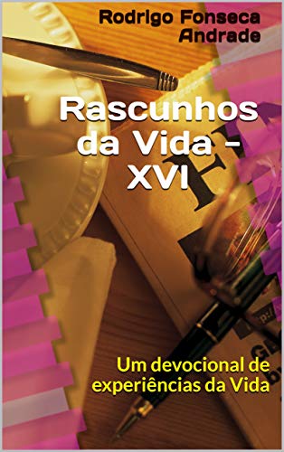 Livro PDF Rascunhos da Vida – XVI: Um devocional de experiências da Vida