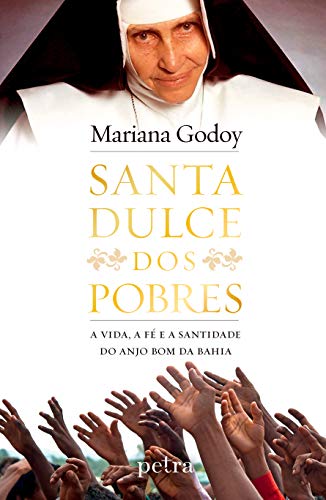 Capa do livro: Santa Dulce dos Pobres: A vida, a fé e a santidade do Anjo Bom da Bahia - Ler Online pdf