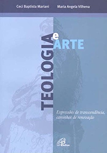 Capa do livro: Teologia e arte: Expressões de transcendência, caminhos de renovação - Ler Online pdf